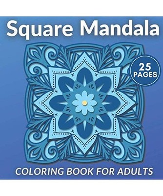 Square Mandala Coloring Book For Adults: Unique And Beautiful Designs. Perfect F