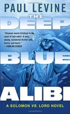 The Deep Blue Alibi: A Solomon vs. Lord Novel By Levine, Paul - ACCEPTABLE