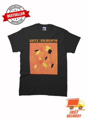 Getz Gilberto João Gilberto Stan Getz Classic MAN WOMAN T-Shirt Size S to 5XL