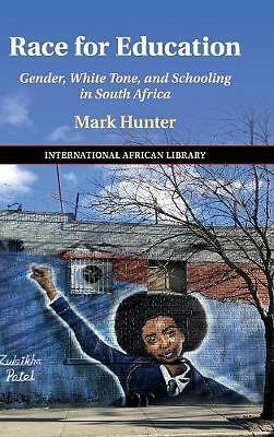 Race for Education Gender, White Tone, and Schooling in South Africa Hunter
