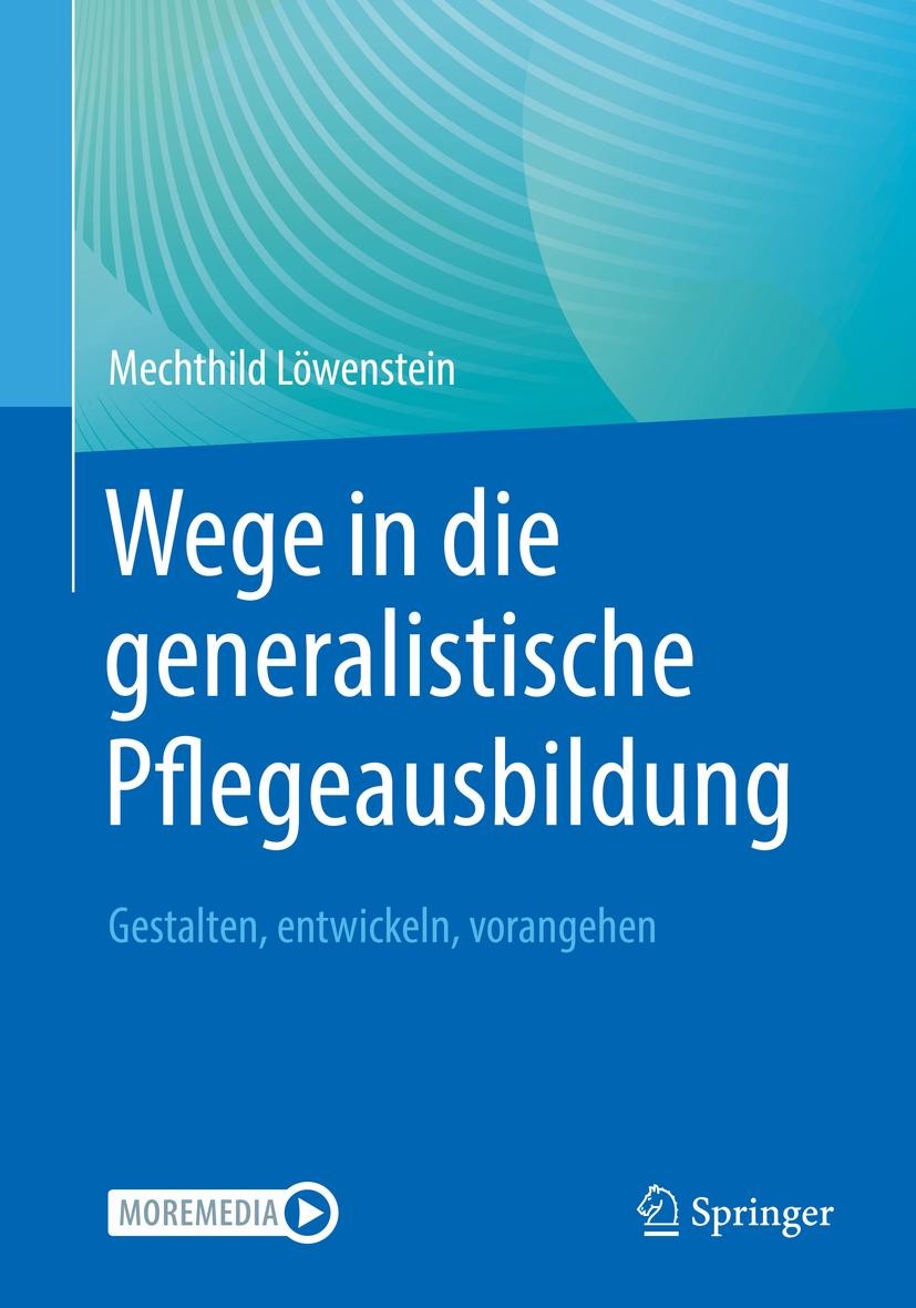 Wege in die generalistische Pflegeausbildung Mechthild Löwenstein