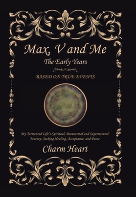 Max, V and Me: The Early Years by Charm Heart Hardcover Book