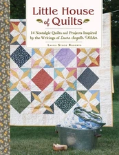 Little House of Quilts: 14 Nostalgic Quilts and Projects Inspired by the Wri...