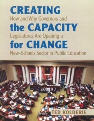 Creating the Capacity for Change: How and Why Governors and Legislatures Are...