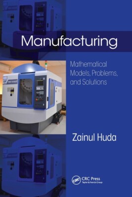 Manufacturing: Mathematical Models, Problems, And Solutions