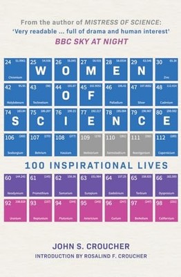 Women of Science: 100 Inspirational Lives - Croucher, Professor John S.