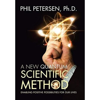 A New Quantum Scientific Method: Enabling Positive Poss -  NEW Ph D Phil Peter 2