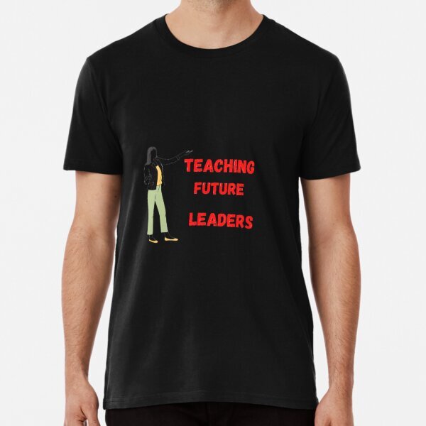 teaching future leaders Premium Politic 2025 Made in USA Gift Art T-Shirt S-5XL