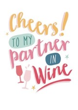 Birthday Card - Cheers to my partner in wine!
