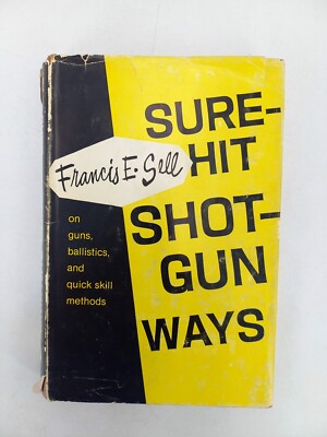 Sure-Hit Shot-Gun Ways By Francis E. Sell 1967 HC/DJ First Edition