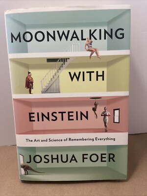 Moonwalking with Einstein by Joshua Foer:The Art and Science of Remembering E...