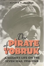 Pirate of Tobruk: a Sailor's Life on the Seven Seas, 1916-48 (NIP 1994) Palmer