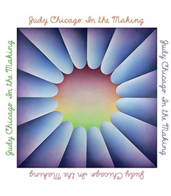 Judy Chicago: In the Making (Hardback Book)
