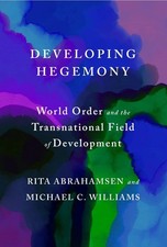 Developing Hegemony: World Order and the Tran...
