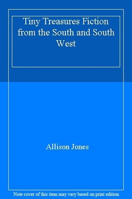 Tiny Treasures Fiction from the South and South West,Allison Jon
