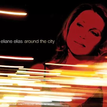 Around The City, Eliane Elias, Vicente Amigo, Randy Brecker, Dave Valentin, Pete