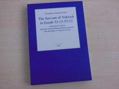The servant of Yahweh in Isaiah 52:13 - 53:12. A historical critical and afro-cu