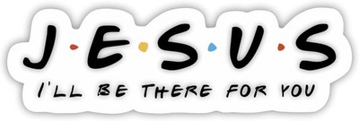 I'll Be There for You Funny Vinyl Sticker - Waterproof Decal for Car Size: 3 W