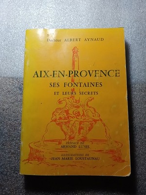 AIX-EN-PROVENCE, SEINE BRUNNEN UND IHRE GEHEIMNISSE ... Dr. A. AYNAUD