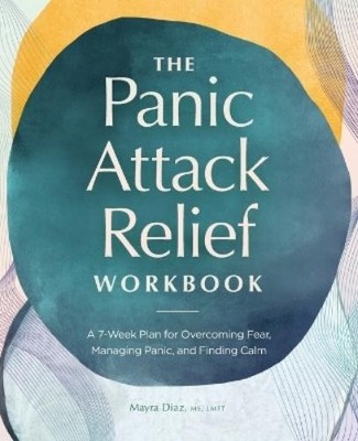 Mayra Diaz MS, LMFT The Panic Attack Relief Workbook (Taschenbuch)