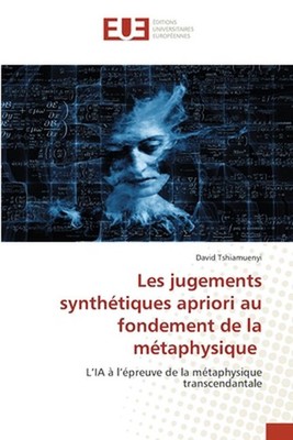 Les jugements synthtiques apriori au fondement de la mtaphysique by David Tshiam