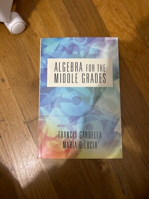 Algebra for the Middle Grades, Paperback by Gardella, Francis; Delucia, Maria...