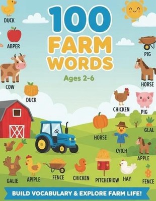 100 Farm Words: My First Farm Picture Book - Animals, Tools, Crops, and Life on 