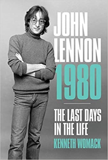 John Lennon, 1980: The Final Days by Kenneth Womack (Paperback Book)