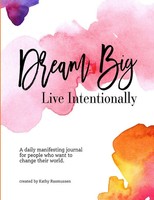 Kathy Rasmussen | Dream Big, Live Intentionally | Taschenbuch | Englisch (2017)
