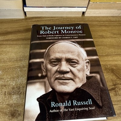 The Journey of Robert Monroe From Out-of-Body Explorer to Consciousness Pioneer