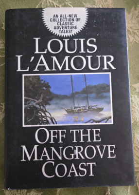 Off the Mangrove Coast by Louis L'Amour (2000, Hardcover)