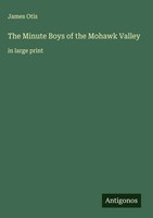 James Otis | The Minute Boys Of The Mohawk Valley | Buch | Englisch (2025)
