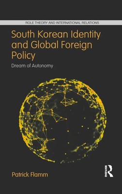 South Korean Identity and Global Foreign Policy | Dream of Autonomy | Flamm