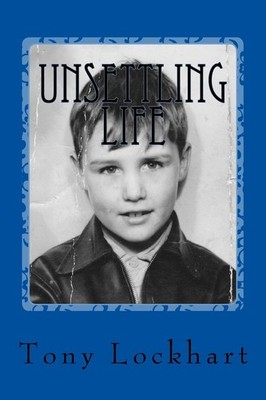 Unsettling Life: Revised & Updated,Tony Lockhart