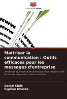 Daniel Chile (U. A.) | MaîTriser La Communication : Outils Efficaces Pour Les...