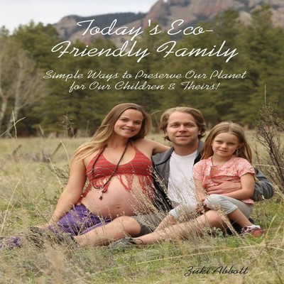 Today's Eco-Friendly Family Zuki Abbott Paperback Lulu Press Inc.