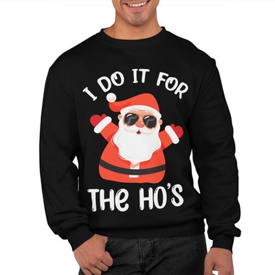 I Do It For The Hos Weihnachtssweatshirt lustig unhöflich Unisex Weihnachtspullover Erwachsene