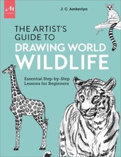 Artist's Guide to Drawing World Wildlife: Essential Step-by-Step Lessons for Be,