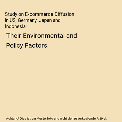 Study on E-commerce Diffusion in US, Germany, Japan and Indonesia: Their Environ