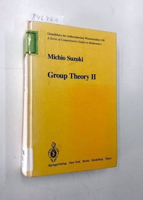 Group Theory II (Grundlehren Der Mathematischen Wissenschaften) Suzuki, Michio: