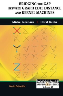 BRIDGING THE GAP BETWEEN GRAPH EDIT DISTANCE AND KERNEL By Michel Neuhaus NEW