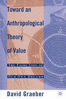 Toward An Anthropological Theory Of Value The False Coin Of Our Own Dreams Buch