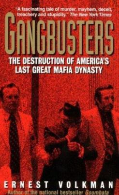 Gangbusters: The Destruction of America's Last Great Mafia Dynasty