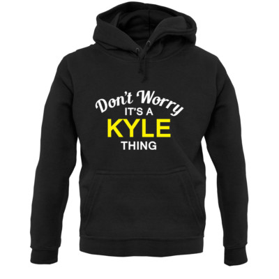 Don't Worry It's a KYLE Thing! Unisex Hoodie - Nachname - individueller Name - Familie
