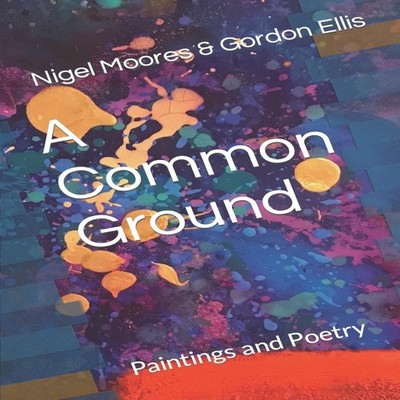A Common Ground Paintings and Poetry Gordon Ellis Paperback Amazo