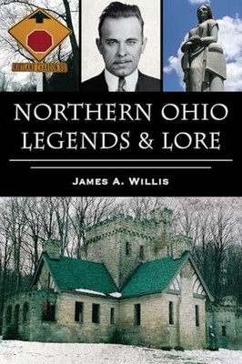 Northern Ohio Legends & Lore - Trade Paperback NEW James A. Willis 2025