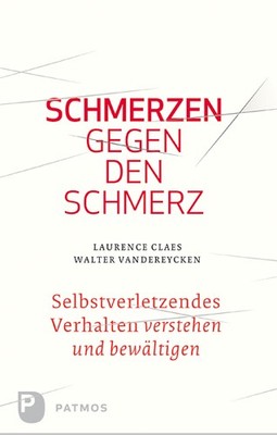 Laurence Claes; Walter Vandereycken / Schmerzen gegen den Schmerz