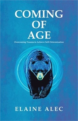 Coming of Age: Overcoming trauma to acheive self-determination (Paperback or Sof