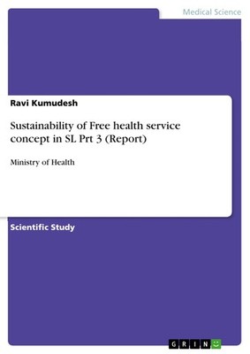 Sustainability of Free health service concept in SL Prt 3 (Report) (Buch)