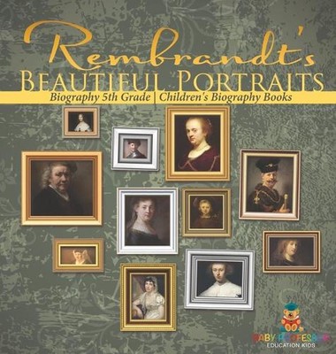 Rembrandts schöne Portraits - Biografie 5. Klasse Kinderbiografie Bücher